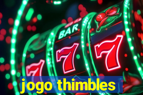 jogo thimbles